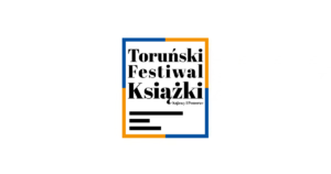 32. Toruński Festiwal Książki. Kujawy i Pomorze